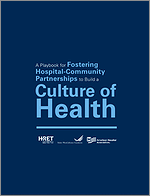 A Playbook for Fostering Hospital-Community Partnerships to Build a Culture of Health