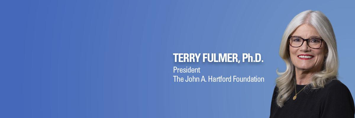 Terry Fulmer, PhD, headshot. President, The Johan A. Hartford Foundation.